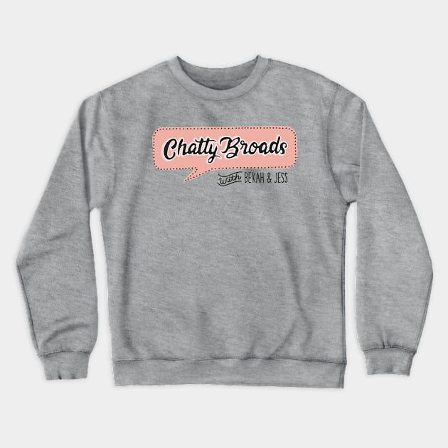 Chatty Broads With Bekah and Jess Crewneck Sweatshirt by Chatty Broads Podcast Store